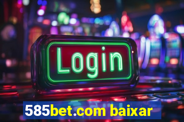 585bet.com baixar